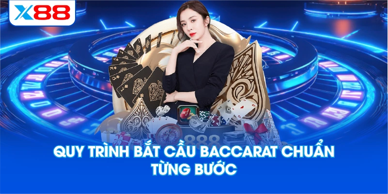 Quy trình bắt cầu baccarat chuẩn từng bước